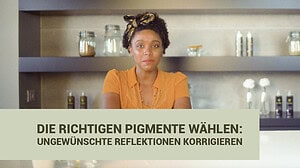 Die richtigen Pigmente wählen: Ungewünschte Reflektionen korrigieren